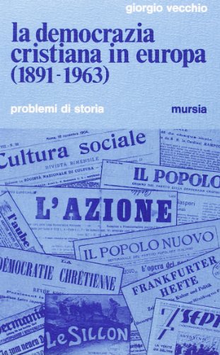La Democrazia Cristiana in Europa (1891-1963) (Problemi di storia) von Ugo Mursia Editore